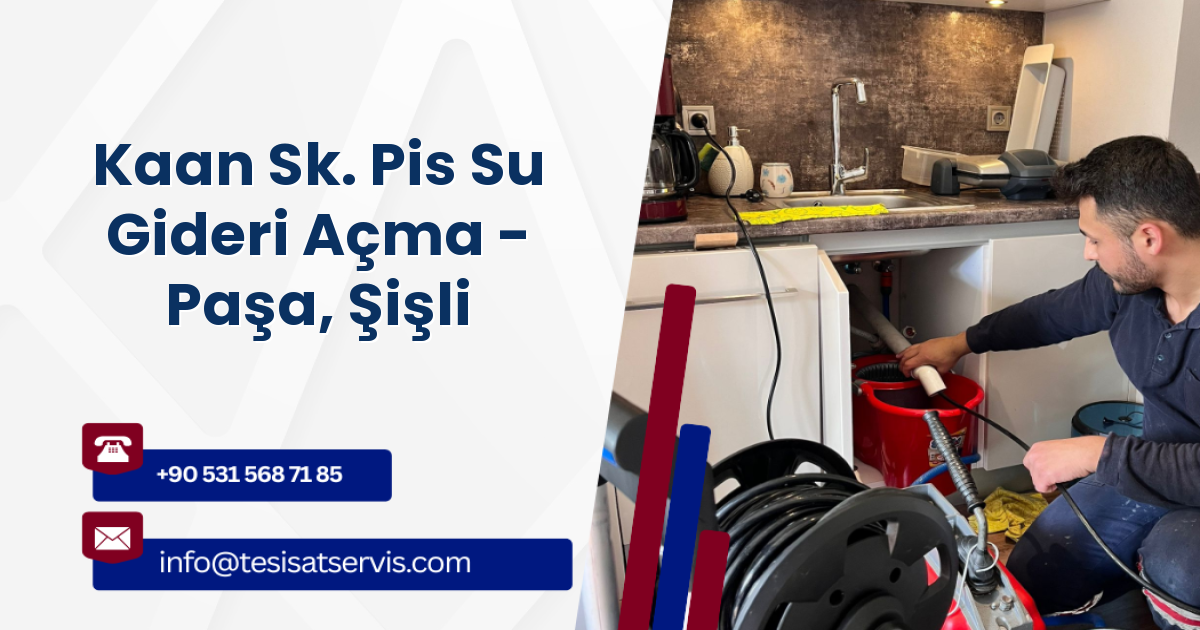 Kaan Sk. Pis Su Gideri Açma - Paşa, Şişli