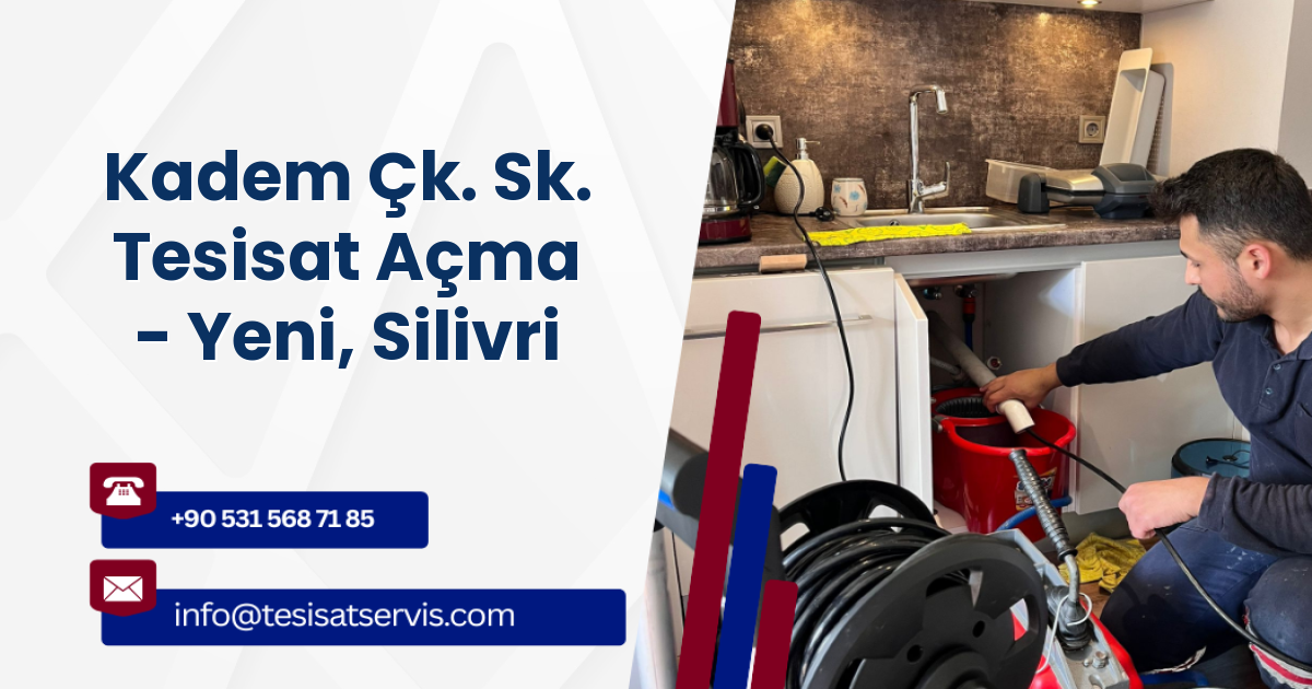 Kadem Çk. Sk. Tesisat Açma - Yeni, Silivri