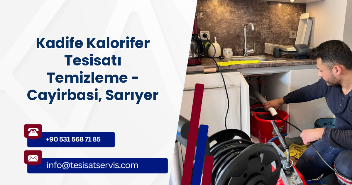 Kadife Kalorifer Tesisatı Temizleme - Cayirbasi, Sarıyer
