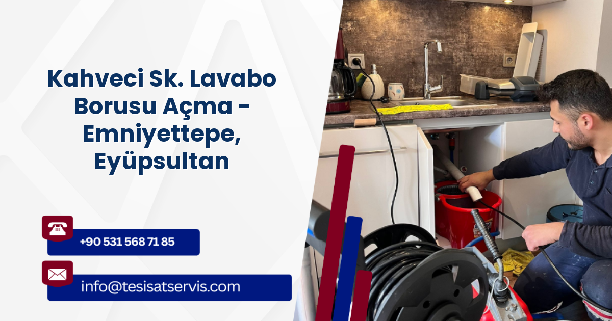 Kahveci Sk. Lavabo Borusu Açma - Emniyettepe, Eyüpsultan
