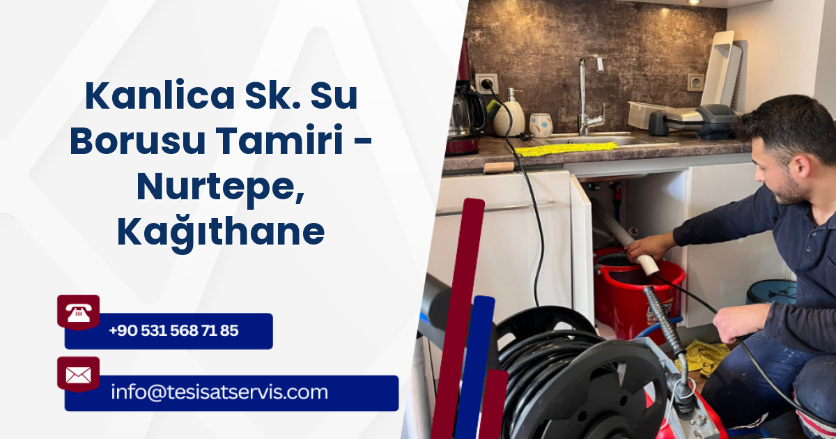 Kanlica Sk. Su Borusu Tamiri - Nurtepe, Kağıthane