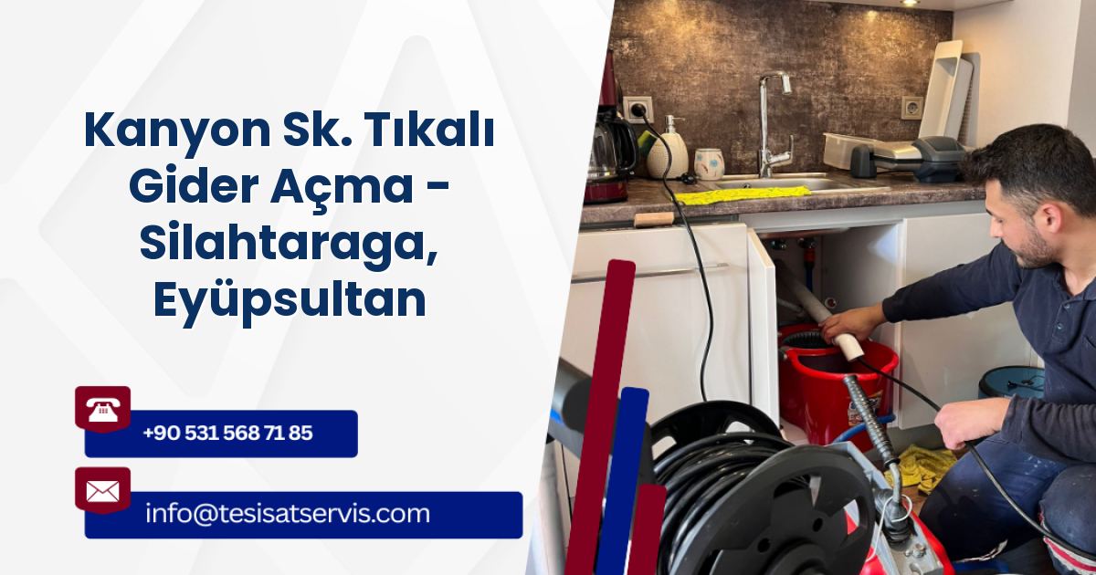 Kanyon Sk. Tıkalı Gider Açma - Silahtaraga, Eyüpsultan