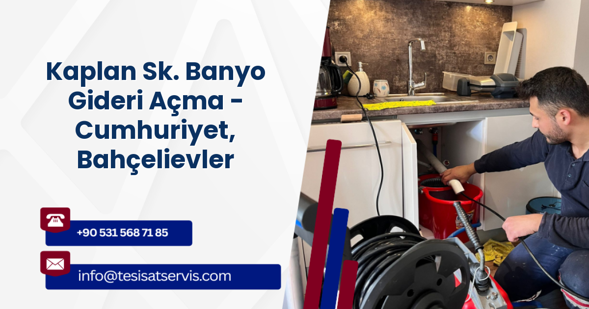 Kaplan Sk. Banyo Gideri Açma - Cumhuriyet, Bahçelievler