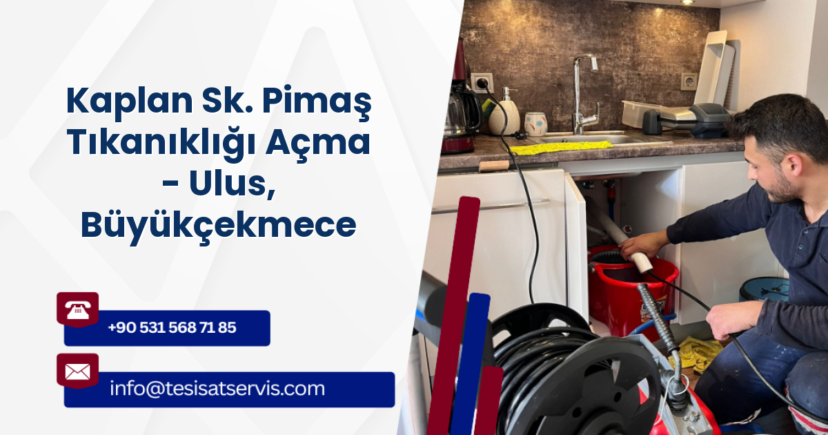 Kaplan Sk. Pimaş Tıkanıklığı Açma - Ulus, Büyükçekmece