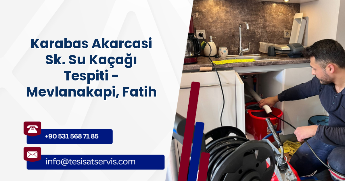 Karabas Akarcasi Sk. Su Kaçağı Tespiti - Mevlanakapi, Fatih