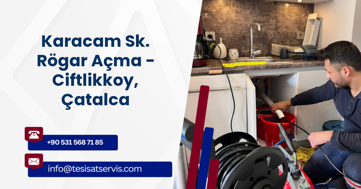 Karacam Sk. Rögar Açma - Ciftlikkoy, Çatalca