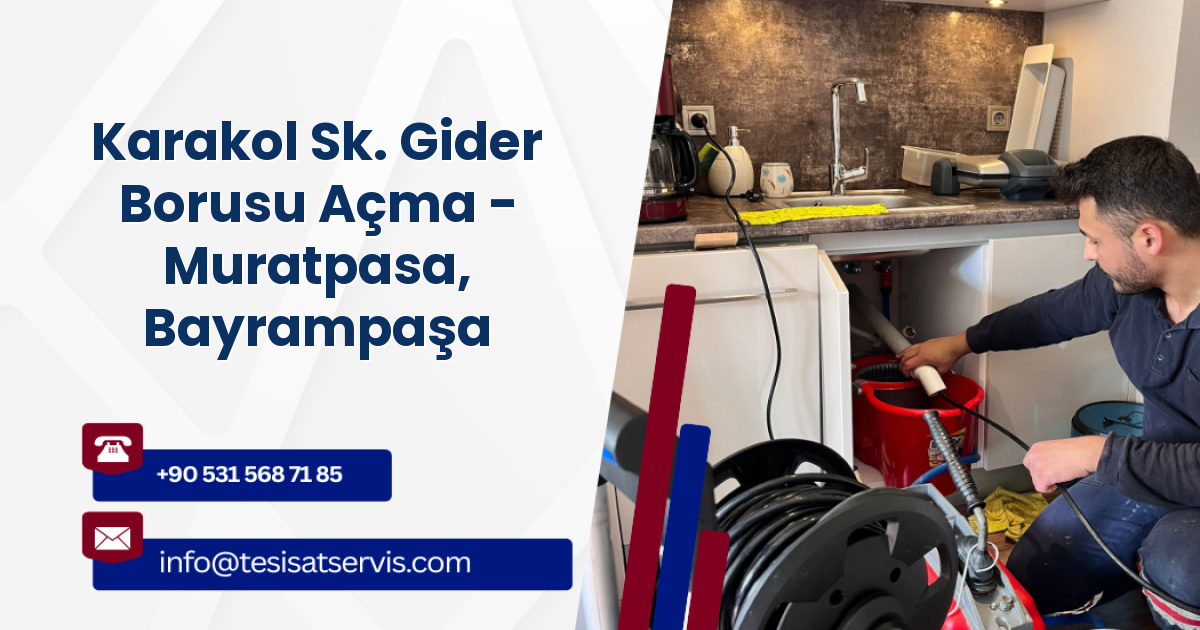 Karakol Sk. Gider Borusu Açma - Muratpasa, Bayrampaşa
