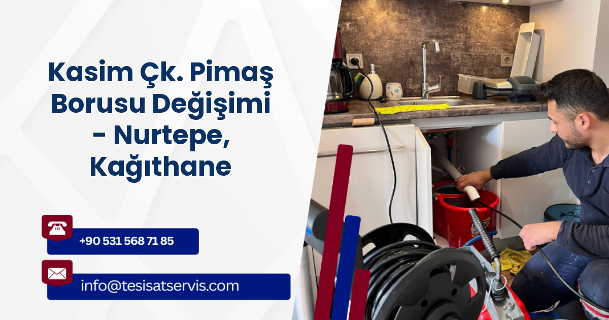 Kasim Çk. Pimaş Borusu Değişimi - Nurtepe, Kağıthane