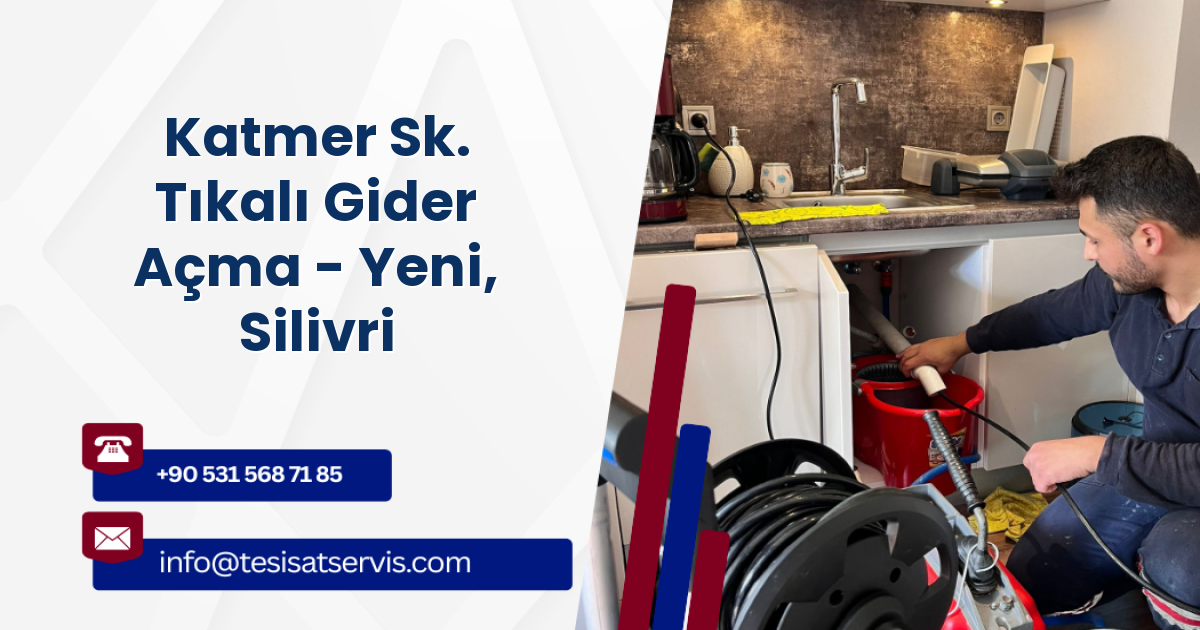 Katmer Sk. Tıkalı Gider Açma - Yeni, Silivri