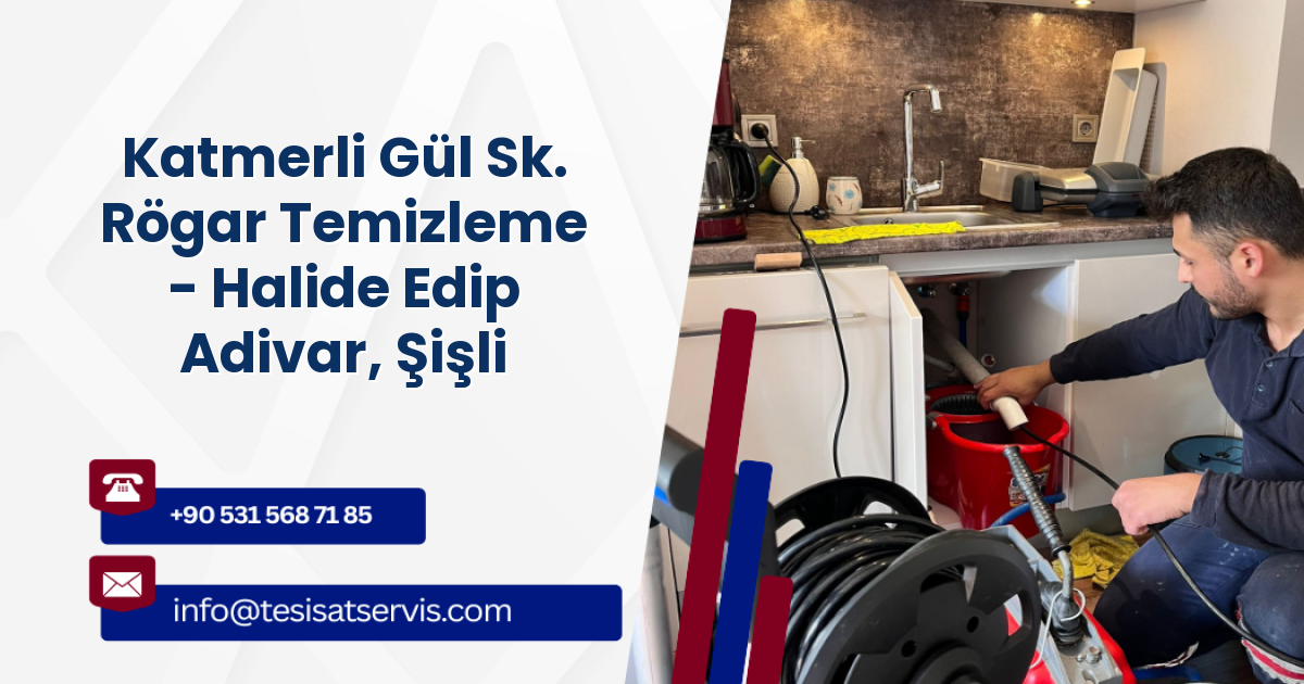Katmerli Gül Sk. Rögar Temizleme - Halide Edip Adivar, Şişli