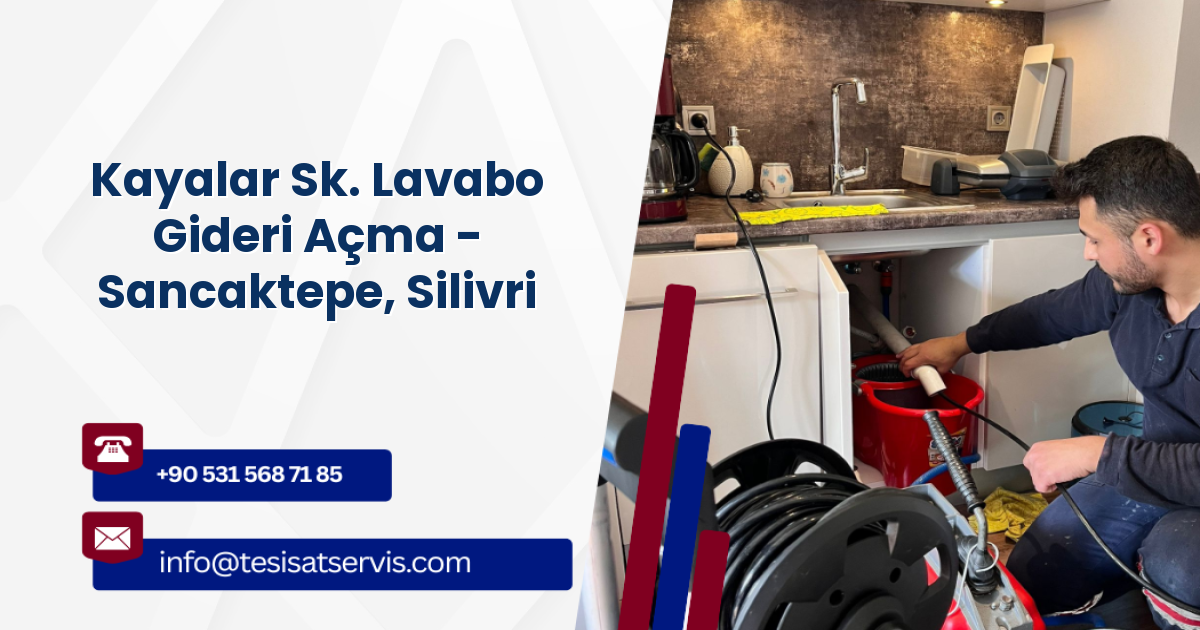 Kayalar Sk. Lavabo Gideri Açma - Sancaktepe, Silivri