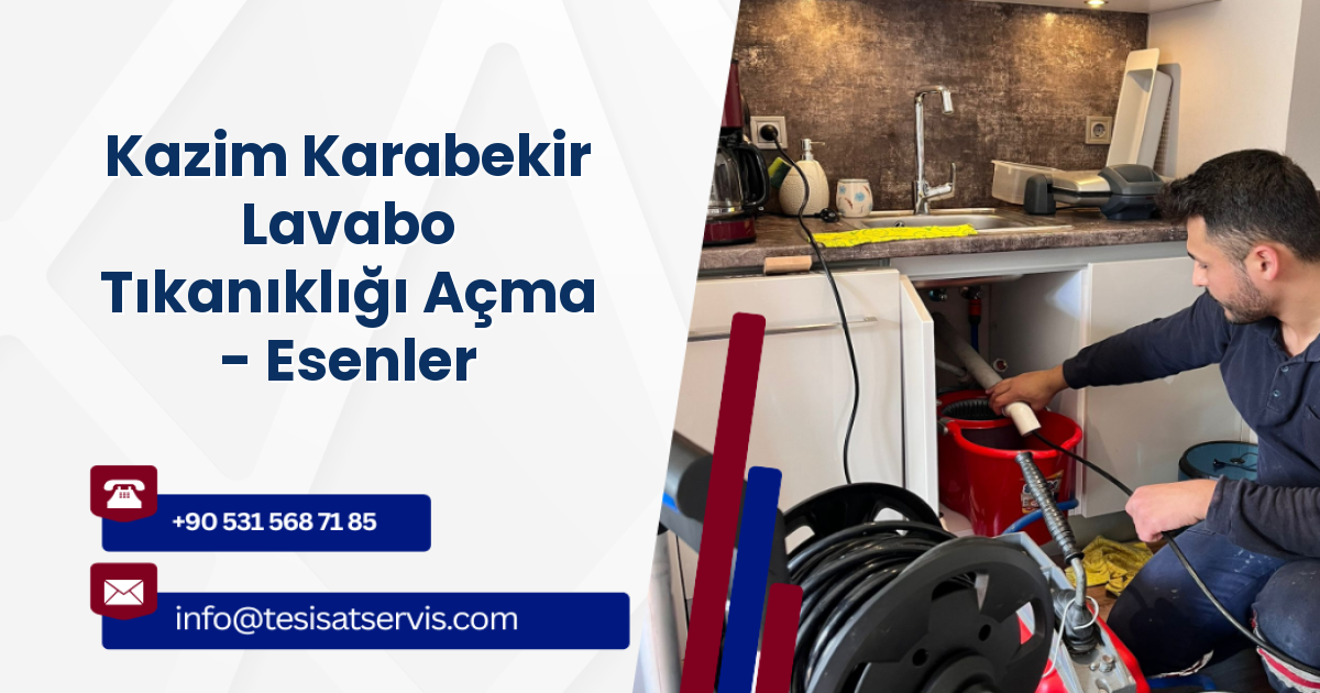 Kazim Karabekir Lavabo Tıkanıklığı Açma - Esenler