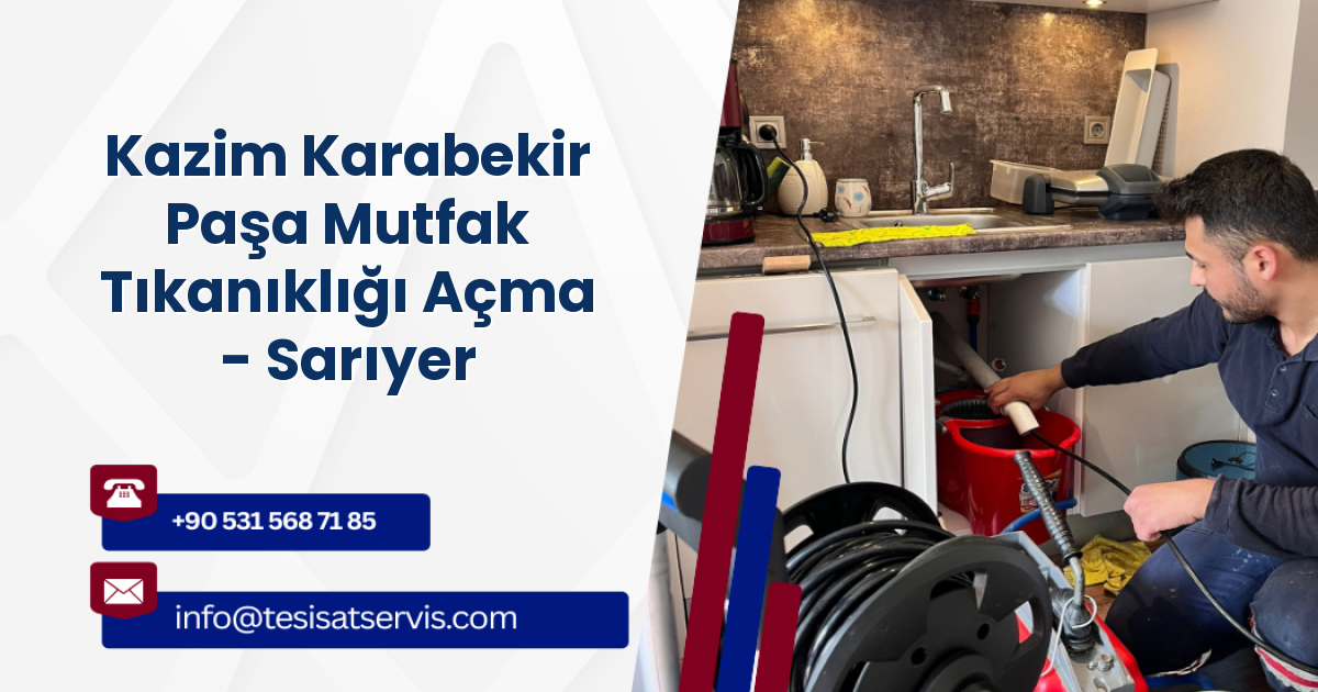 Kazim Karabekir Paşa Mutfak Tıkanıklığı Açma - Sarıyer