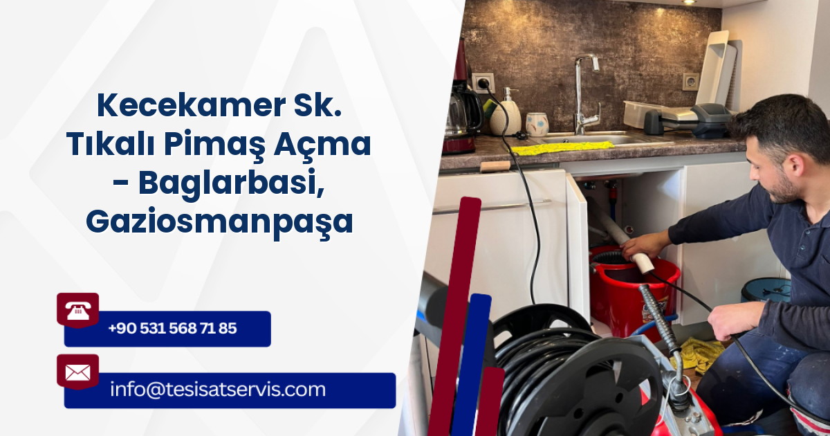 Kecekamer Sk. Tıkalı Pimaş Açma - Baglarbasi, Gaziosmanpaşa