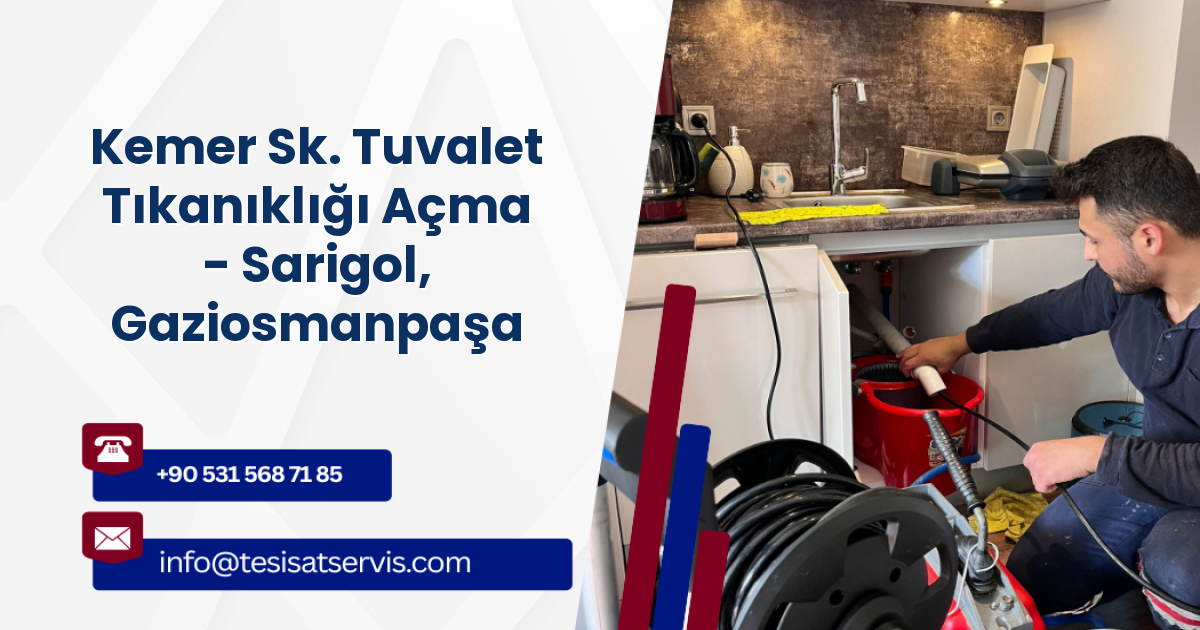 Kemer Sk. Tuvalet Tıkanıklığı Açma - Sarigol, Gaziosmanpaşa