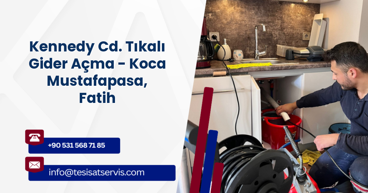 Kennedy Cd. Tıkalı Gider Açma - Koca Mustafapasa, Fatih