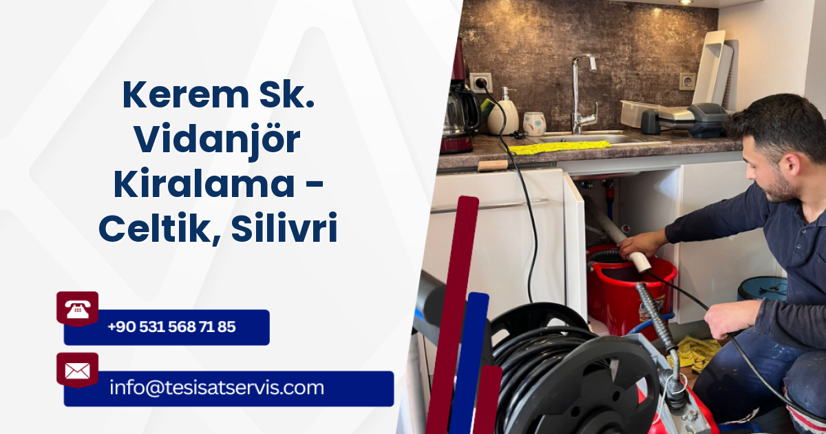 Kerem Sk. Vidanjör Kiralama - Celtik, Silivri