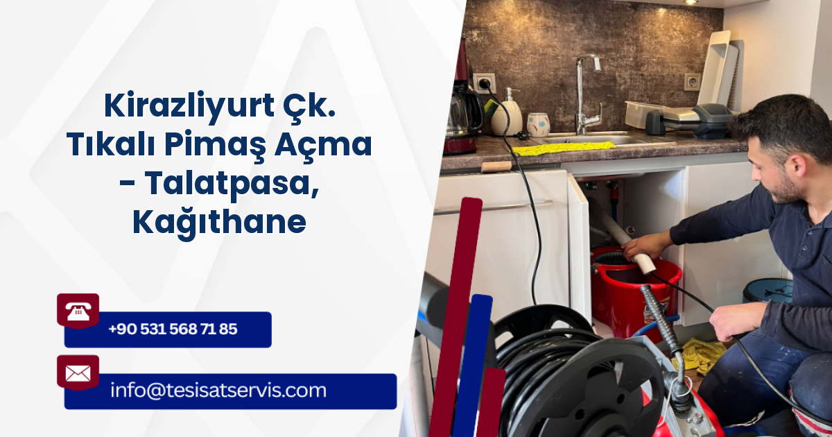 Kirazliyurt Çk. Tıkalı Pimaş Açma - Talatpasa, Kağıthane