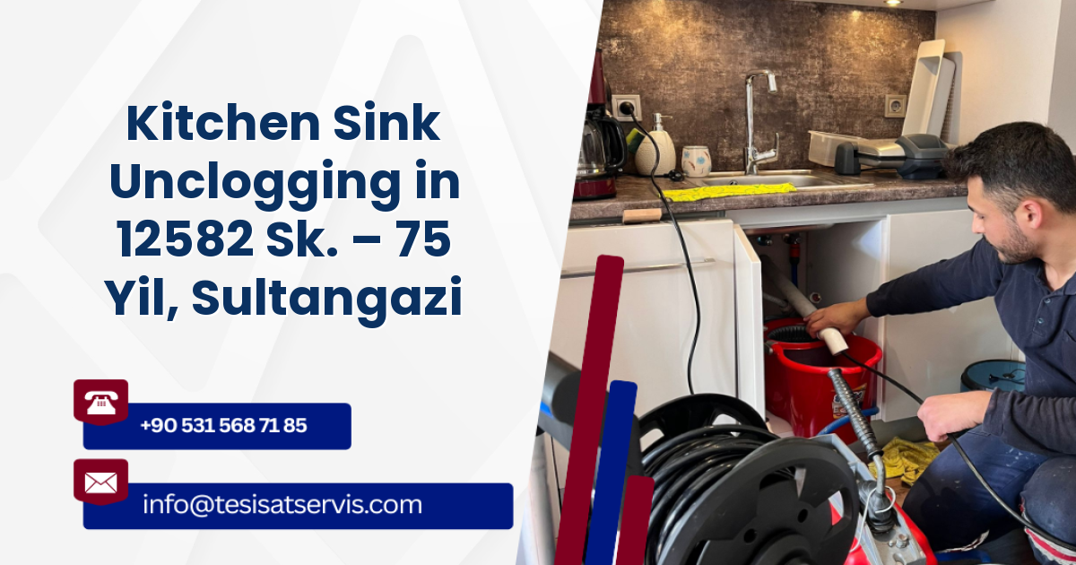 Kitchen Sink Unclogging in 12582 Sk. – 75 Yil, Sultangazi