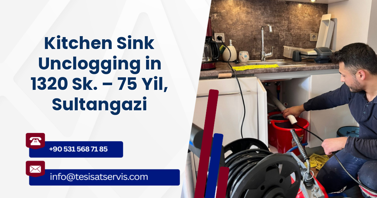 Kitchen Sink Unclogging in 1320 Sk. – 75 Yil, Sultangazi