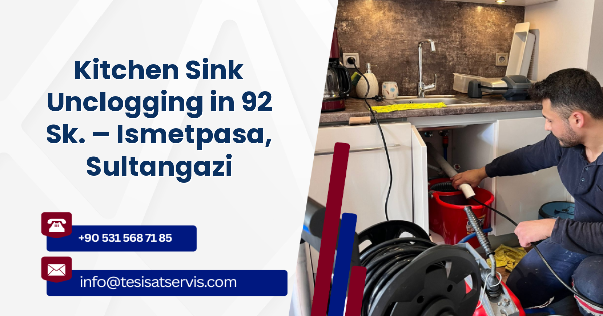 Kitchen Sink Unclogging in 92 Sk. – Ismetpasa, Sultangazi