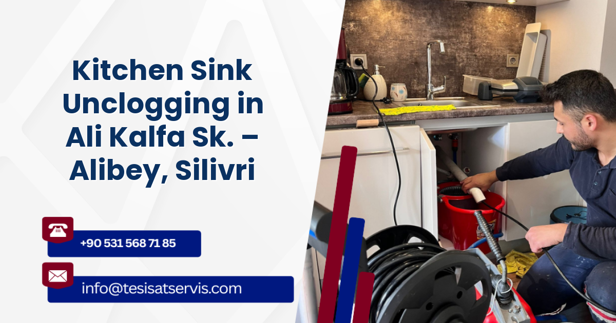 Kitchen Sink Unclogging in Ali Kalfa Sk. – Alibey, Silivri