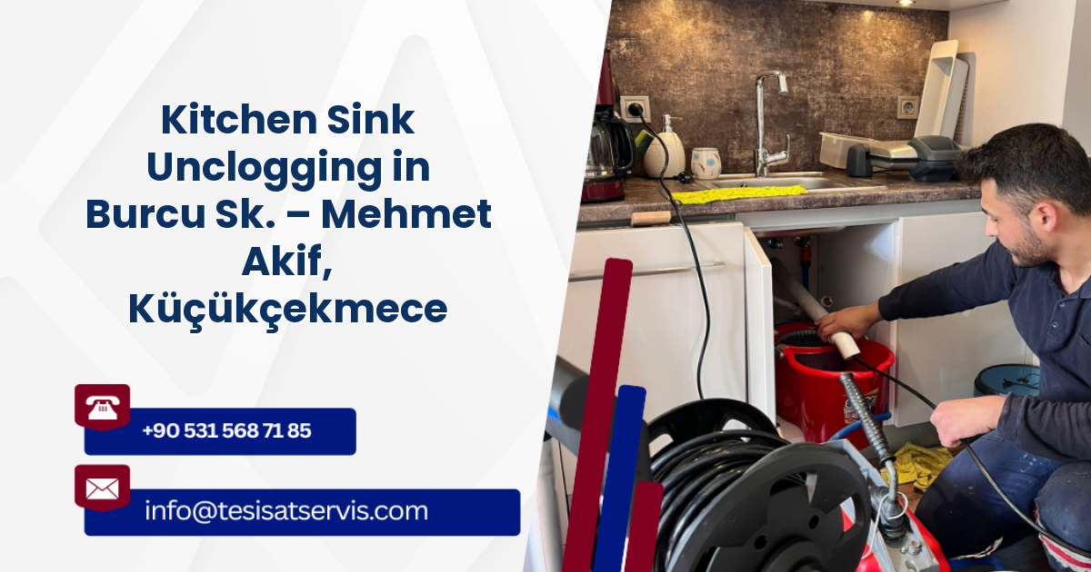 Kitchen Sink Unclogging in Burcu Sk. – Mehmet Akif, Küçükçekmece
