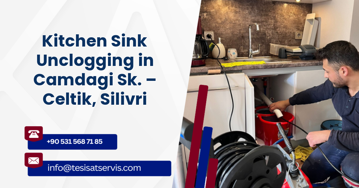Kitchen Sink Unclogging in Camdagi Sk. – Celtik, Silivri
