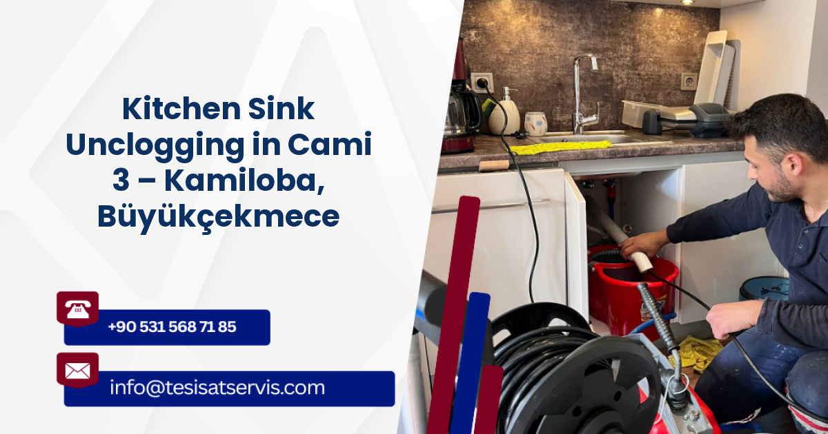 Kitchen Sink Unclogging in Cami 3 – Kamiloba, Büyükçekmece