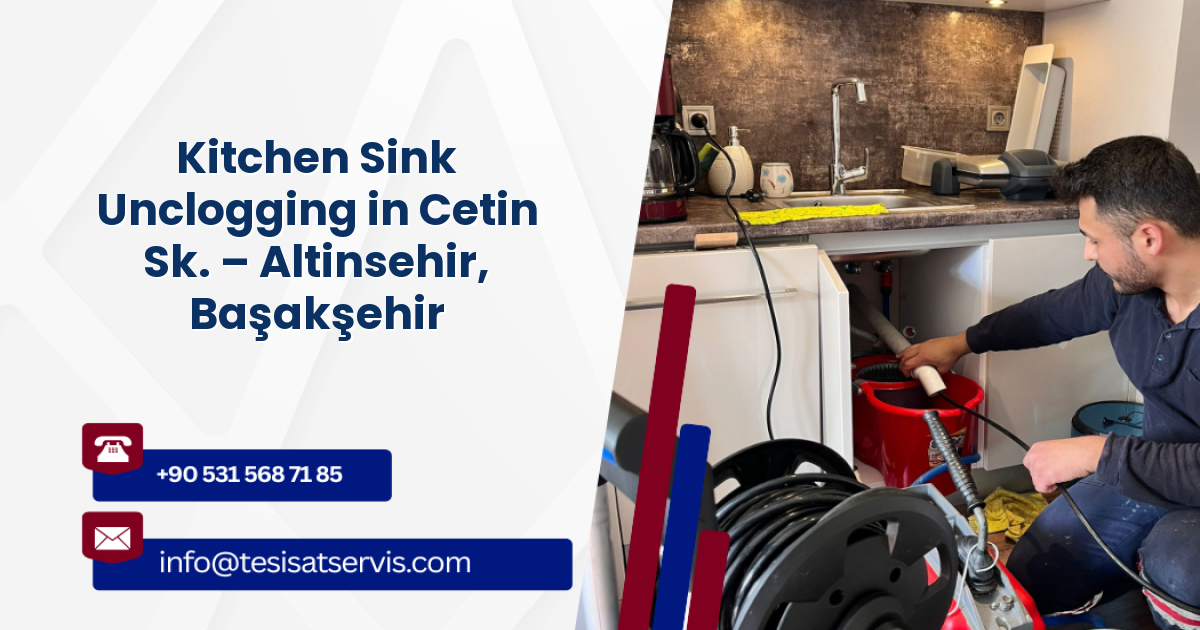 Kitchen Sink Unclogging in Cetin Sk. – Altinsehir, Başakşehir