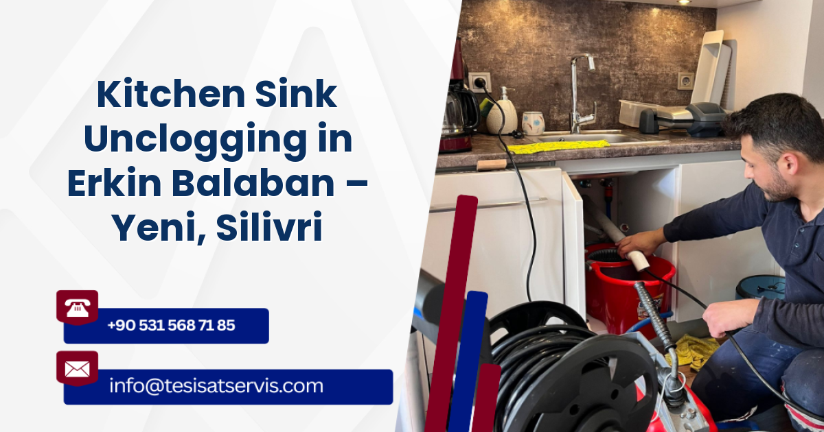 Kitchen Sink Unclogging in Erkin Balaban – Yeni, Silivri