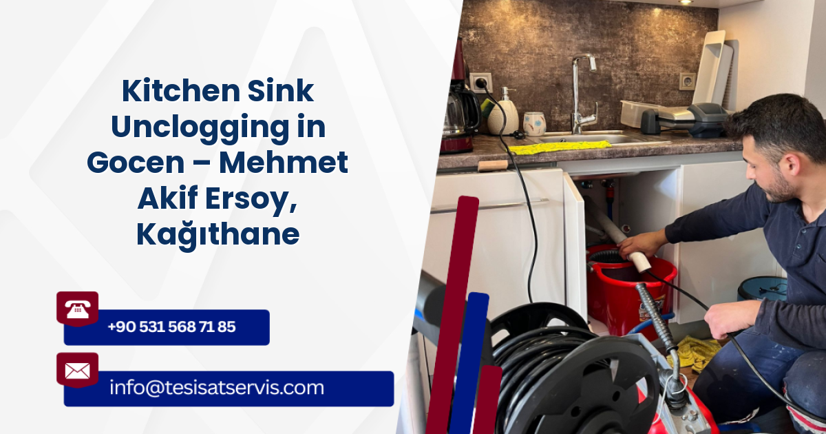 Kitchen Sink Unclogging in Gocen – Mehmet Akif Ersoy, Kağıthane