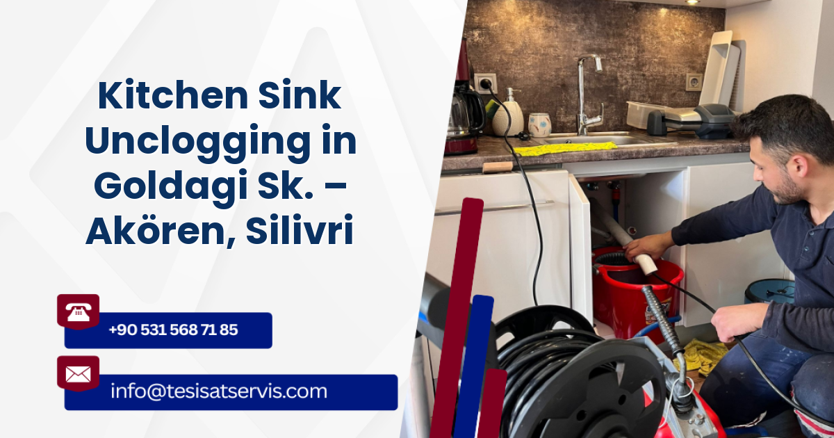 Kitchen Sink Unclogging in Goldagi Sk. – Akören, Silivri