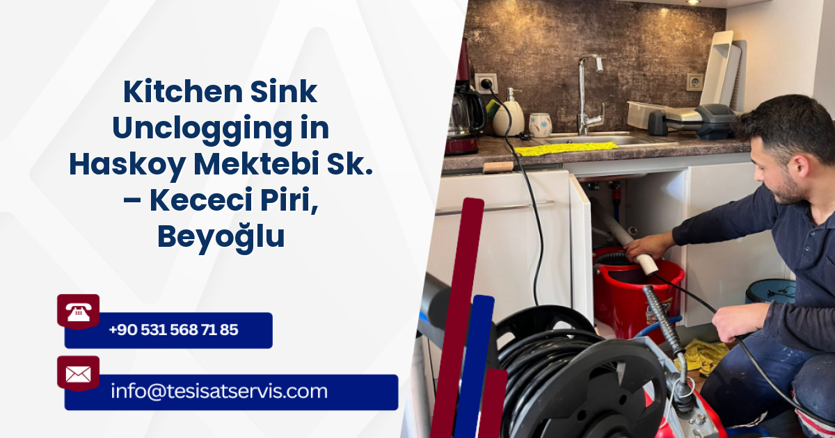 Kitchen Sink Unclogging in Haskoy Mektebi Sk. – Kececi Piri, Beyoğlu