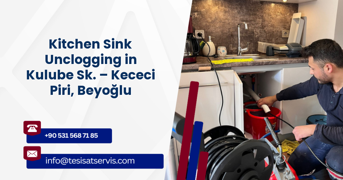 Kitchen Sink Unclogging in Kulube Sk. – Kececi Piri, Beyoğlu
