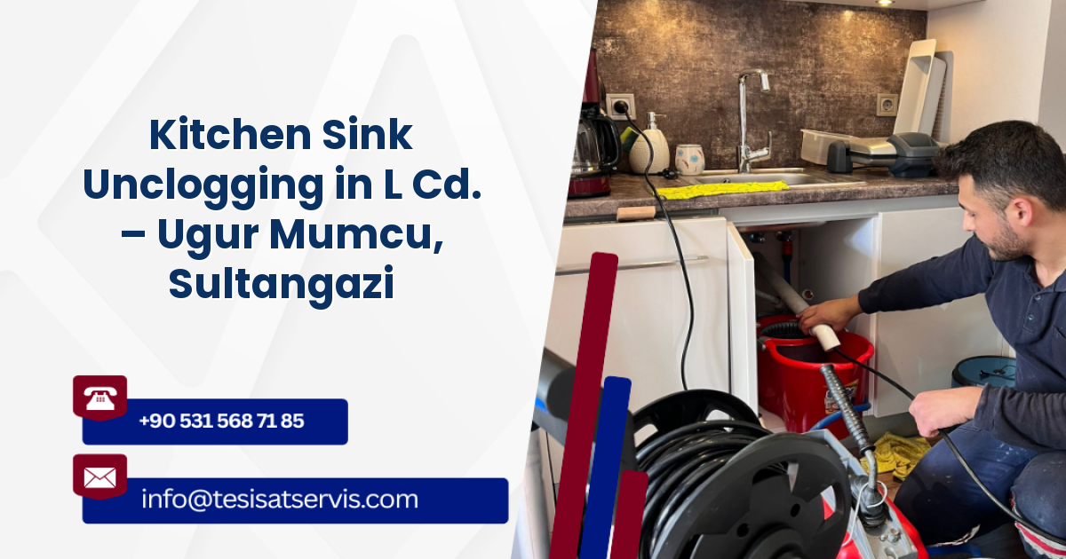 Kitchen Sink Unclogging in L Cd. – Ugur Mumcu, Sultangazi