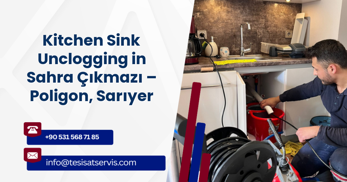 Kitchen Sink Unclogging in Sahra Çıkmazı – Poligon, Sarıyer