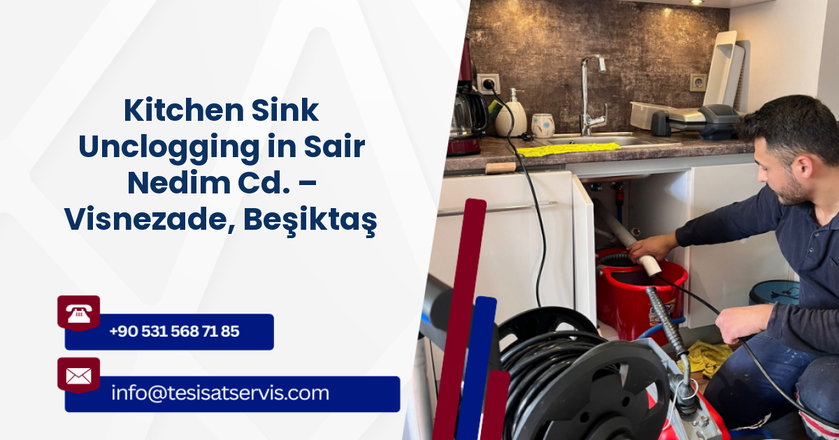 Kitchen Sink Unclogging in Sair Nedim Cd. – Visnezade, Beşiktaş