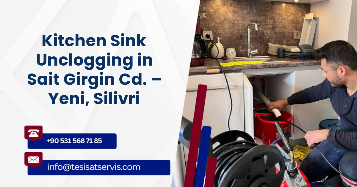 Kitchen Sink Unclogging in Sait Girgin Cd. – Yeni, Silivri