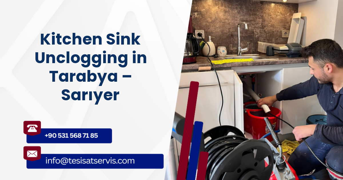 Kitchen Sink Unclogging in Tarabya – Sarıyer