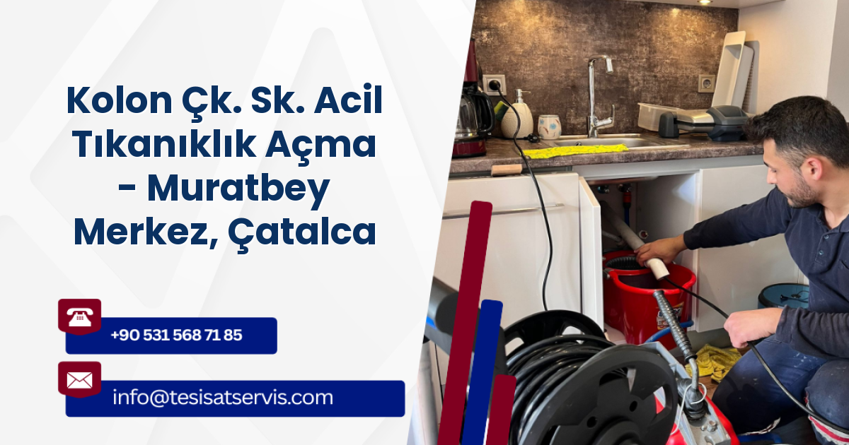 Kolon Çk. Sk. Acil Tıkanıklık Açma - Muratbey Merkez, Çatalca