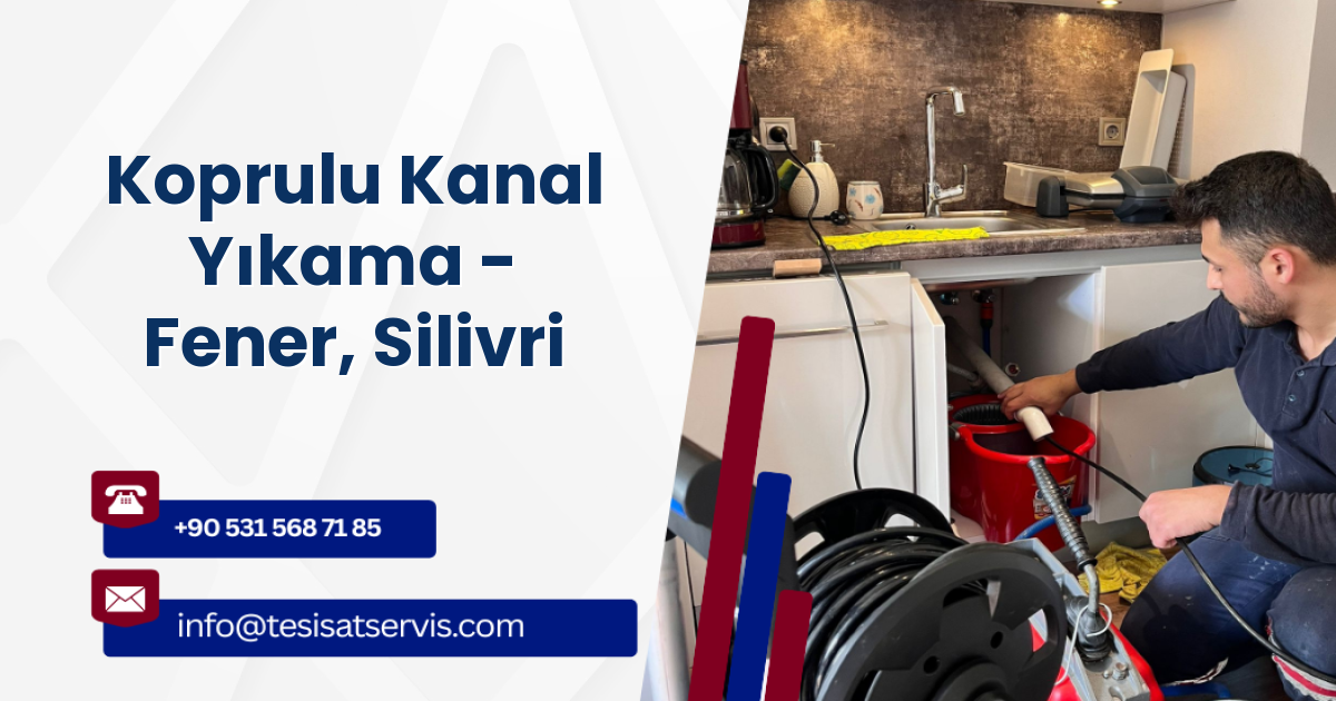 Koprulu Kanal Yıkama - Fener, Silivri