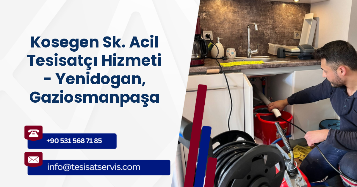 Kosegen Sk. Acil Tesisatçı Hizmeti - Yenidogan, Gaziosmanpaşa
