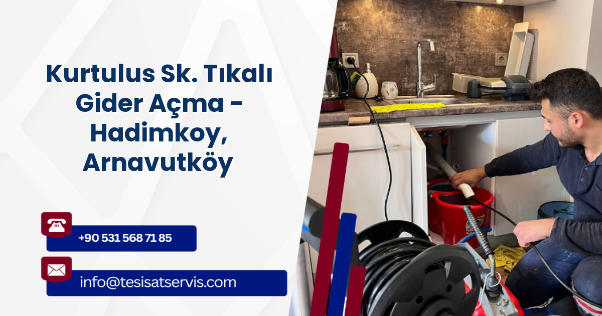 Kurtulus Sk. Tıkalı Gider Açma - Hadimkoy, Arnavutköy