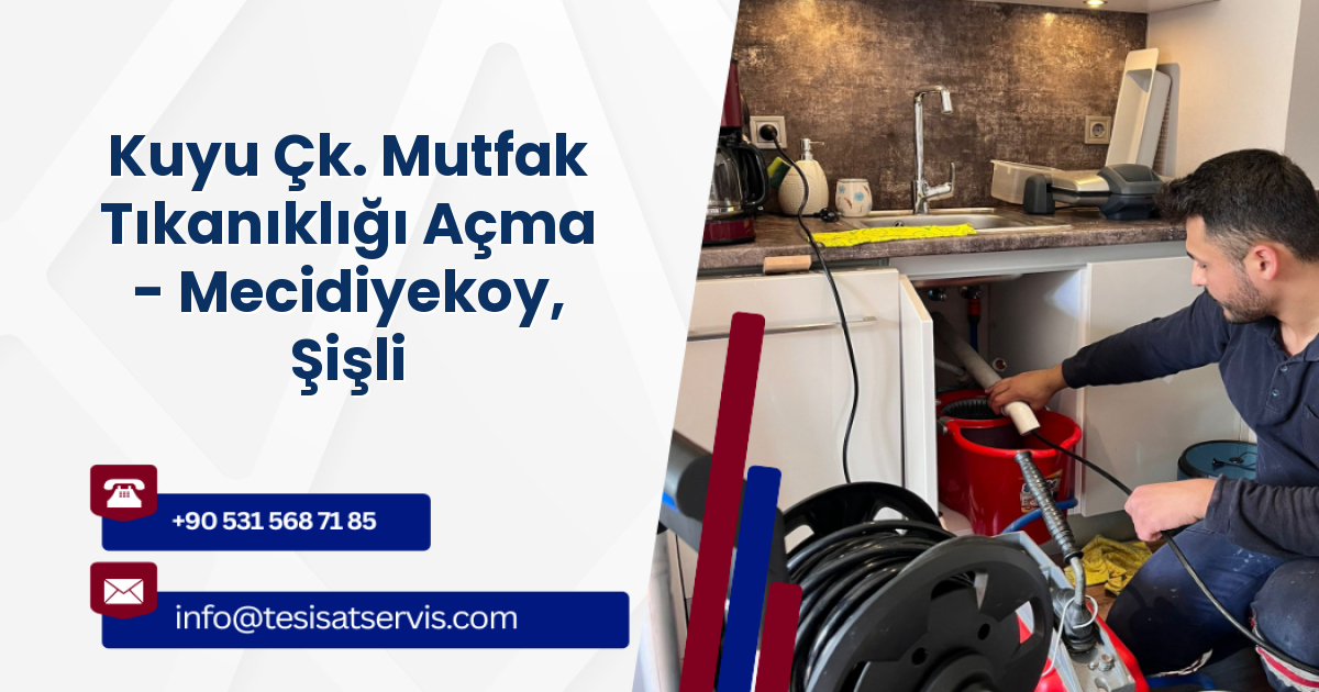Kuyu Çk. Mutfak Tıkanıklığı Açma - Mecidiyekoy, Şişli