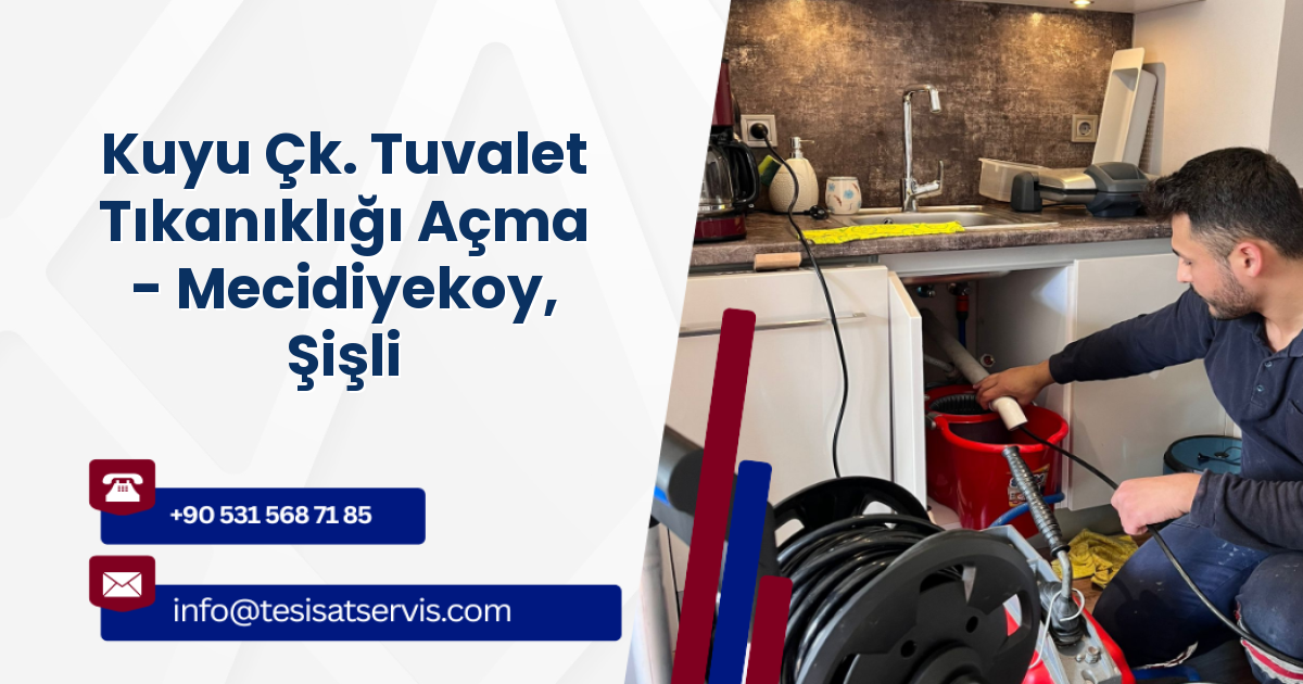 Kuyu Çk. Tuvalet Tıkanıklığı Açma - Mecidiyekoy, Şişli