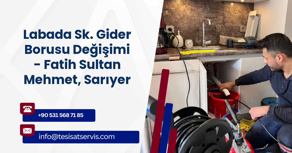 Labada Sk. Gider Borusu Değişimi - Fatih Sultan Mehmet, Sarıyer