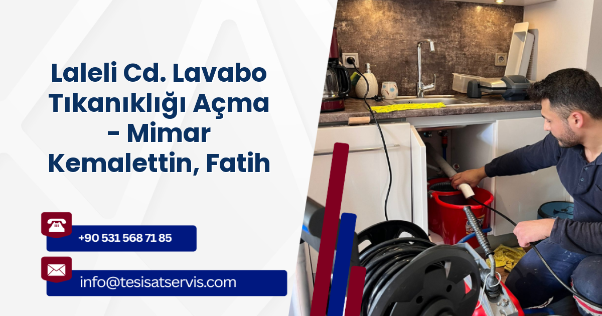 Laleli Cd. Lavabo Tıkanıklığı Açma - Mimar Kemalettin, Fatih