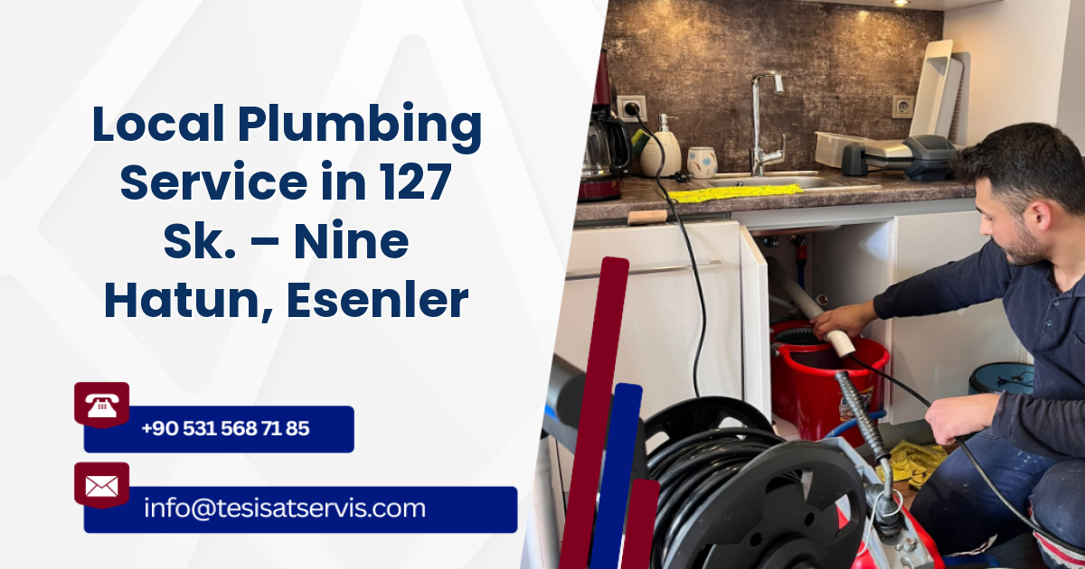 Local Plumbing Service in 127 Sk. – Nine Hatun, Esenler