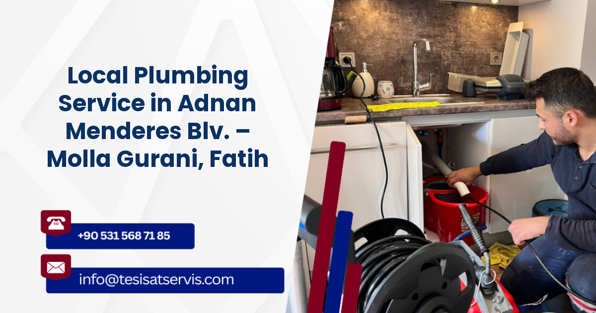 Local Plumbing Service in Adnan Menderes Blv. – Molla Gurani, Fatih